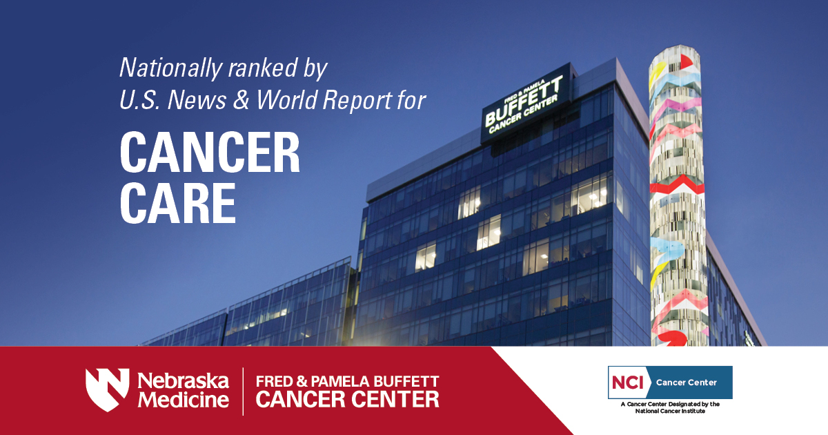 An image of the cancer center with text overlayed that reads "Nationally ranked by U.S. News & World Report for Cancer Care - Nebraska Medicine Fred & Pamela Buffett Cancer Center