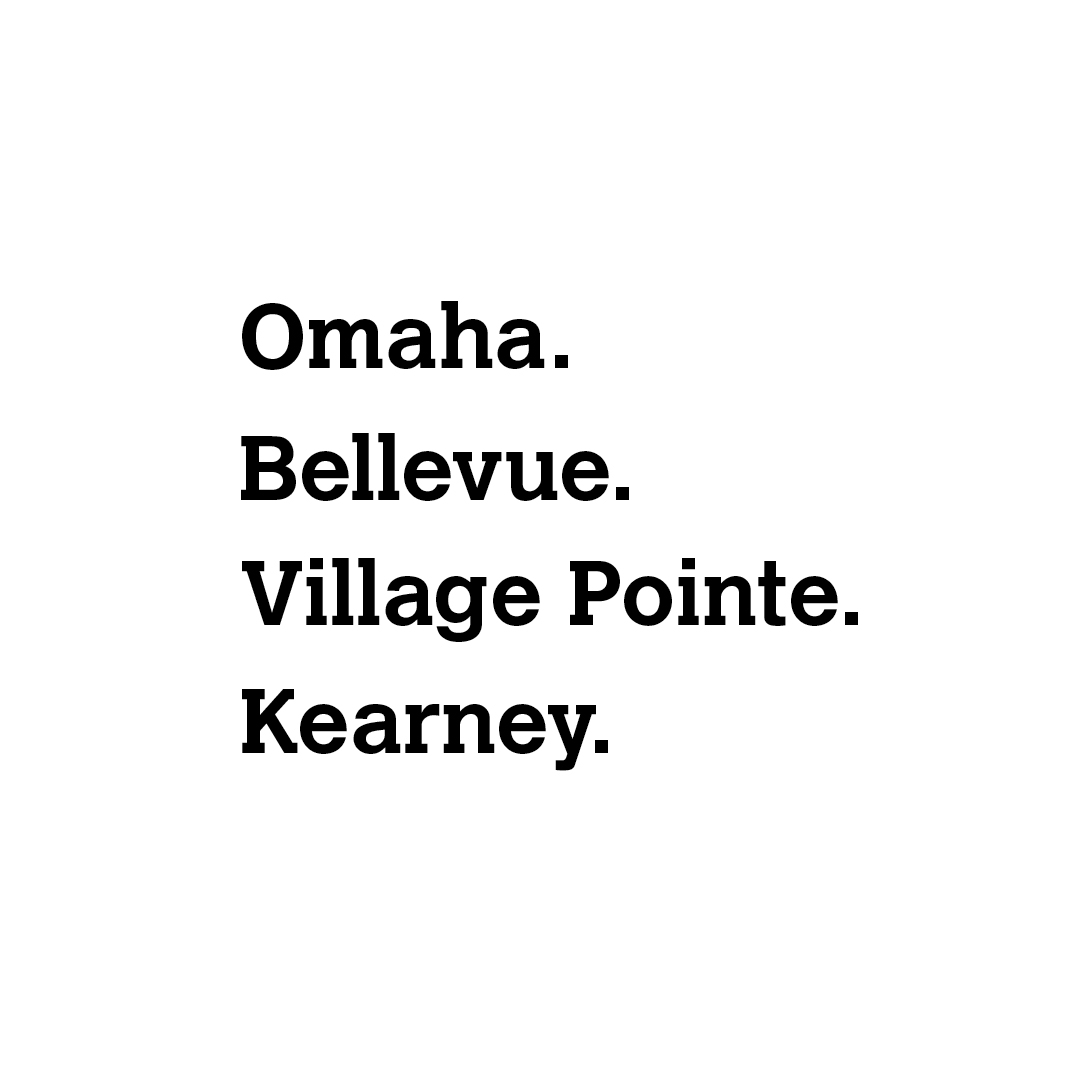 Omaha. Bellevue. Village Pointe. Kearney.