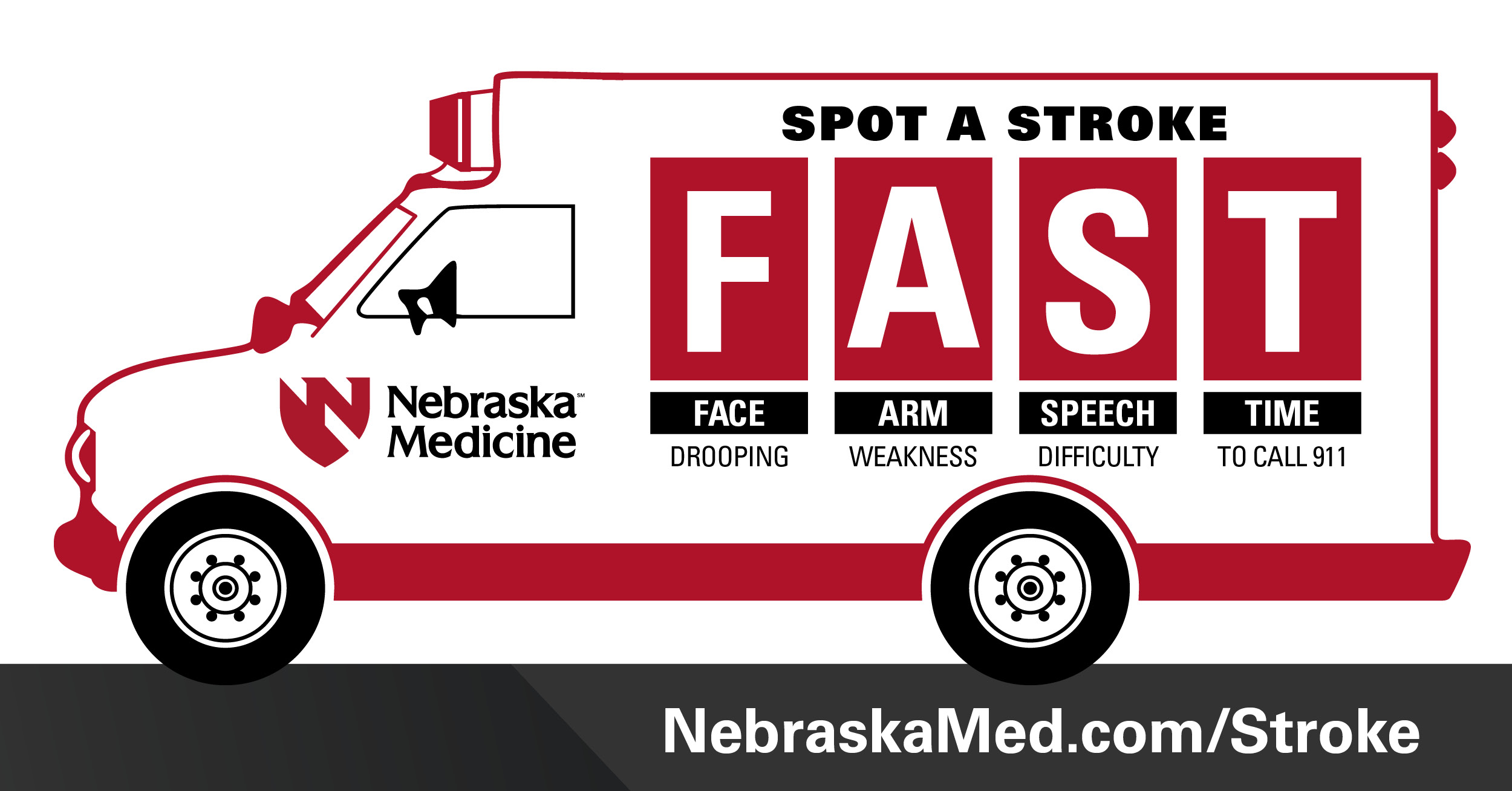 Spot a stroke FAST: F: Face Drooping; A: Arm Weakness; S: Speech Difficulty; T: Time to call 911. 