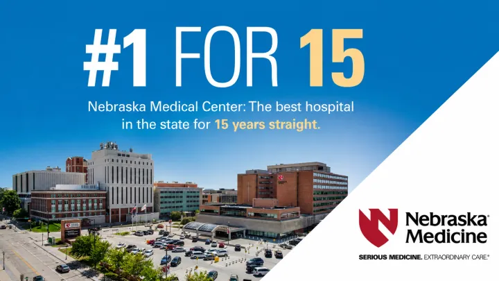 #1 for 15 - Nebraska Medical Center: The best hospital in the state for 15 years straight.